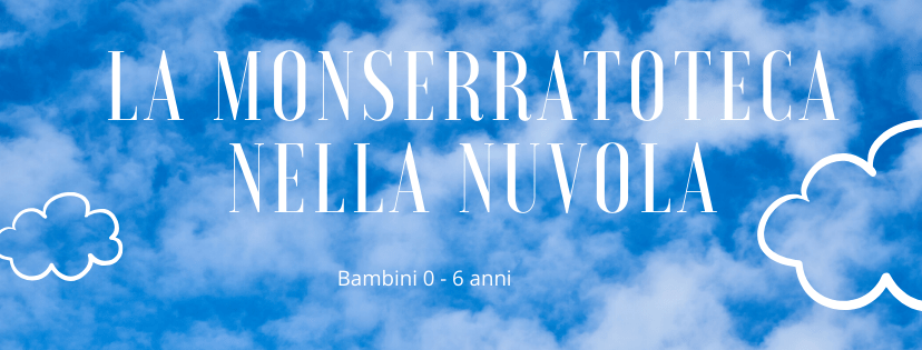 La Monserratoteca consiglia ai bambini 0 – 6 anni