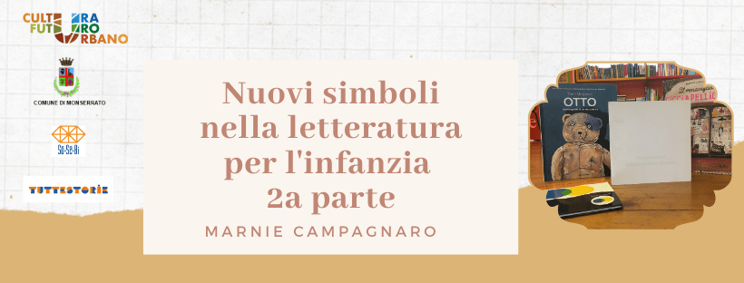 Nuovi simboli nella letteratura per l’infanzia 2a parte – Incontro formativo con Marnie Campagnaro