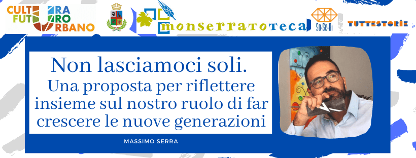 Non lasciamoci soli. Una proposta per riflettere insieme sul nostro ruolo di far crescere le nuove generazioni