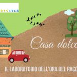 Casa dolce casa. Il laboratorio dell’ora del racconto.