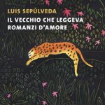 Consigli di lettura. Il vecchio che leggeva romanzi d’amore.